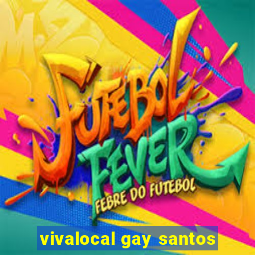 vivalocal gay santos